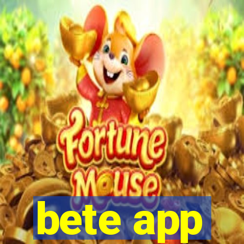 bete app